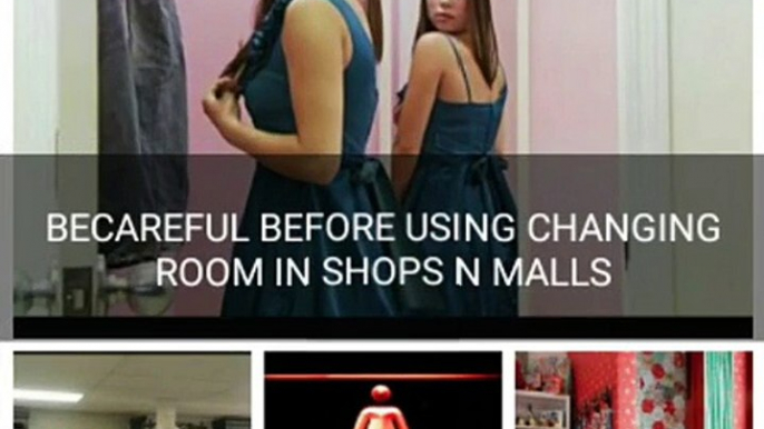 BE CAREFUL BEFORE USE CHANGING ROOM IN SHOPS AND MALLS