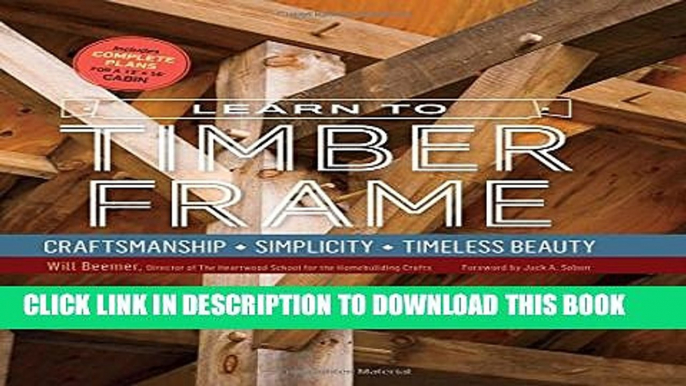 New Book Learn to Timber Frame: Craftsmanship, Simplicity, Timeless Beauty