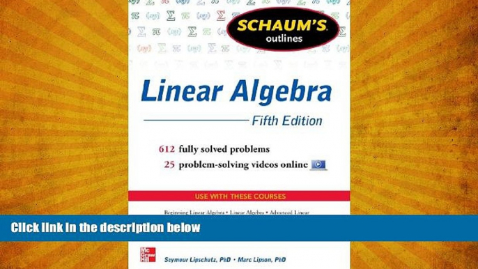 behold  Schaum s Outline of Linear Algebra, 5th Edition: 568 Solved Problems + 25 Videos (Schaum