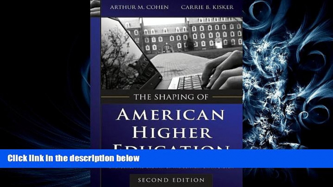 complete  The Shaping of American Higher Education: Emergence and Growth of the Contemporary System