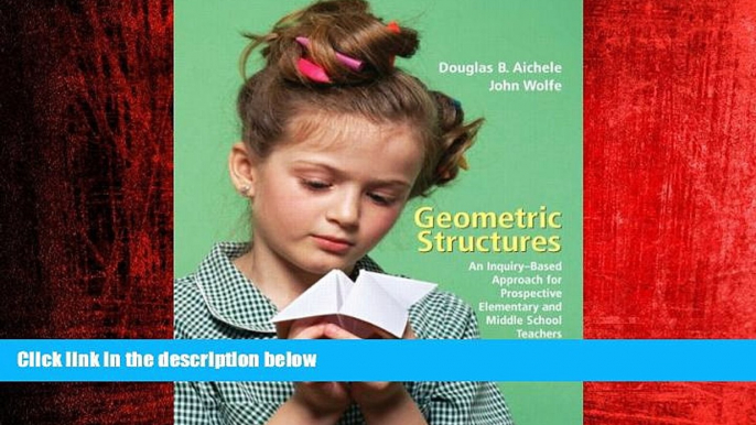 Popular Book Geometric Structures: An Inquiry-Based Approach for Prospective Elementary and Middle