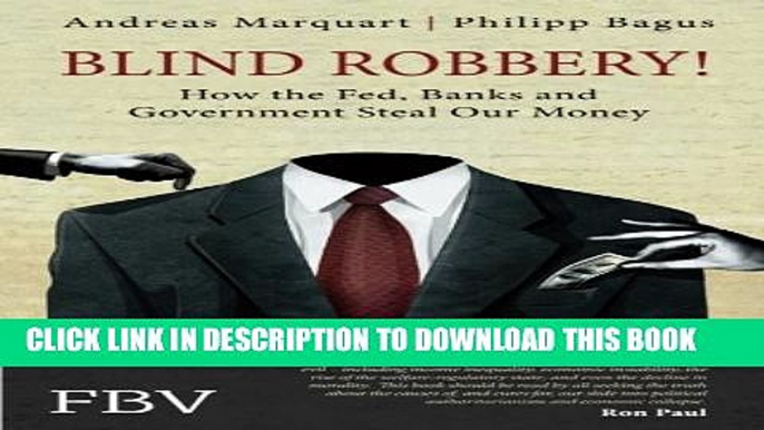 [PDF] Blind Robbery!: How the Fed, Banks and Government Steal Our Money Popular Online