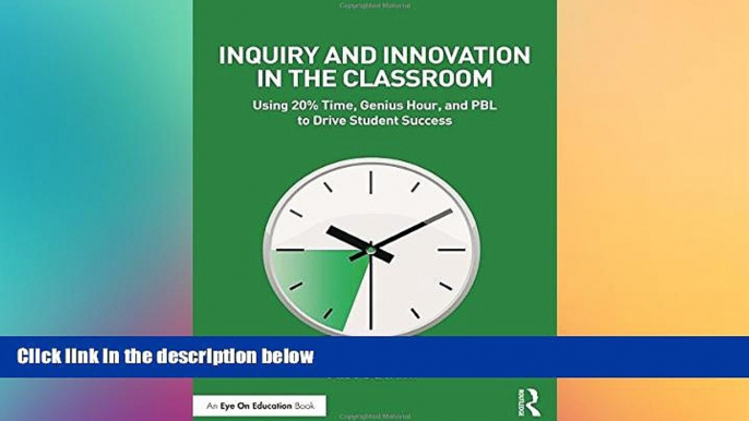 Must Have PDF  Inquiry and Innovation in the Classroom: Using 20% Time, Genius Hour, and PBL to