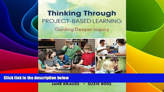 Big Deals  Thinking Through Project-Based Learning: Guiding Deeper Inquiry  Free Full Read Best