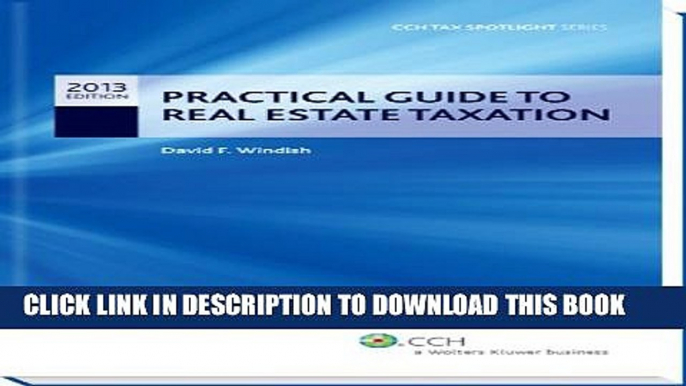 New Book Practical Guide to Real Estate Taxation 2013 - CCH Tax Spotlight Series