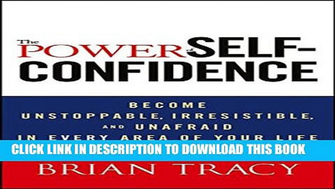 Collection Book The Power of Self-Confidence: Become Unstoppable, Irresistible, and Unafraid in