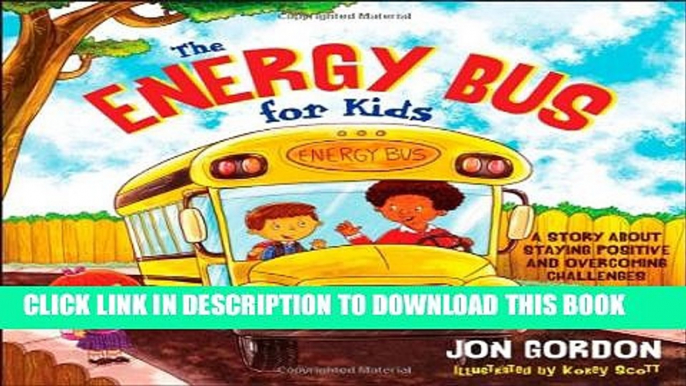 New Book The Energy Bus for Kids: A Story about Staying Positive and Overcoming Challenges