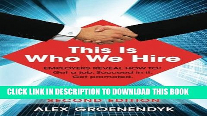 Collection Book This is Who We Hire: How to get a job, succeed in it, and get promoted.