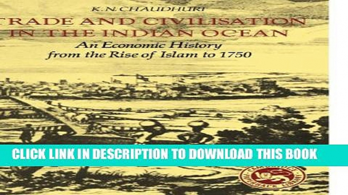 [PDF] Trade and Civilisation in the Indian Ocean: An Economic History from the Rise of Islam to