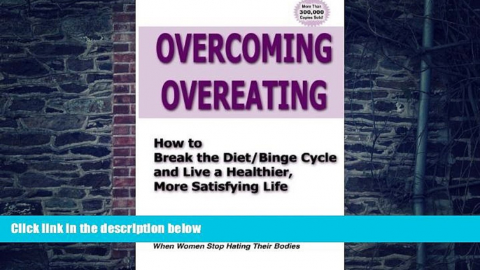 Big Deals  Overcoming Overeating: How to Break the Diet/Binge Cycle and Live a Healthier, More