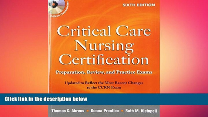 there is  Critical Care Nursing Certification: Preparation, Review, and Practice Exams, Sixth