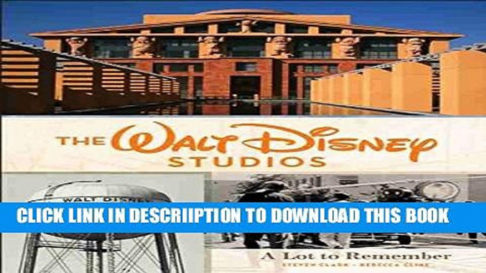 [New] The Walt Disney Studios: A Lot to Remember (Disney Editions Deluxe) Exclusive Full Ebook