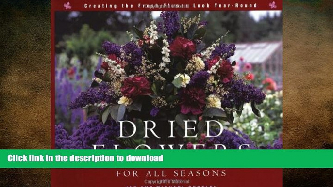 FAVORITE BOOK  Dried Flowers for All Seasons: Creating the Fresh-Flower Look Year-Round  BOOK