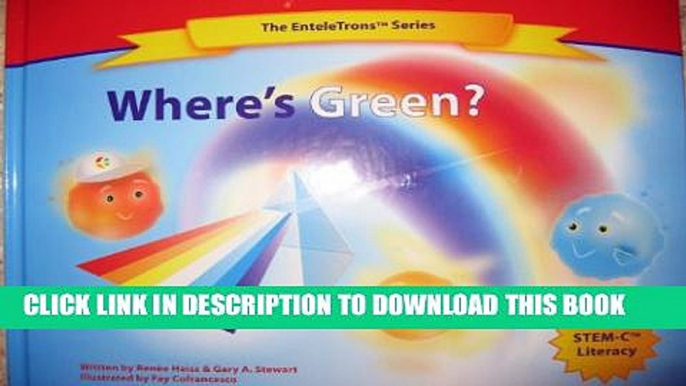 [New] Where s Green? (The EnteleTrons Series Book 1) Exclusive Full Ebook