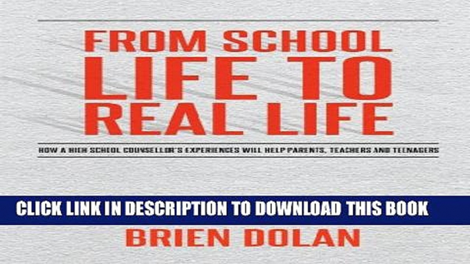 [New] From School Life to Real Life:  How a high school counselor s experiences will help parents,