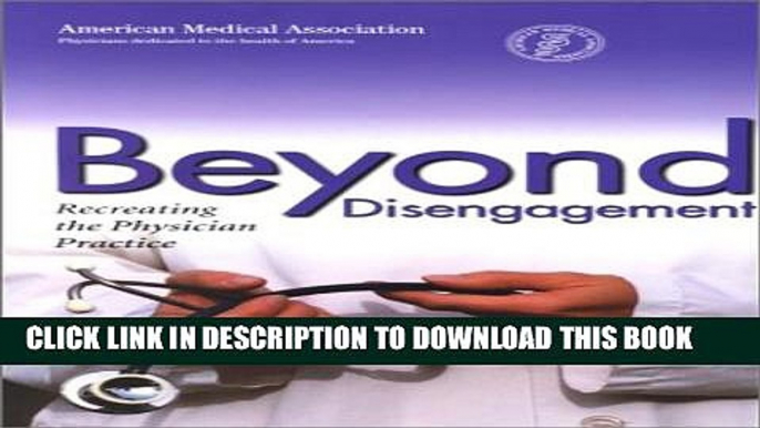 Collection Book Beyond Disengagement: Recreating the Physician Practice (Practice Success! Series)