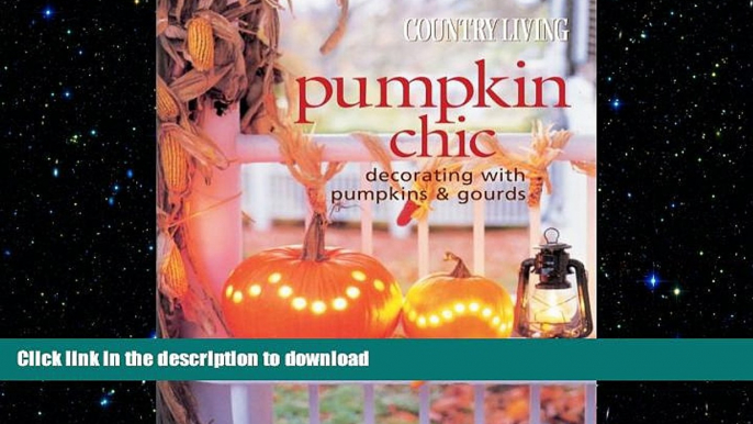 READ  Country Living Pumpkin Chic: Decorating with Pumpkins   Gourds FULL ONLINE