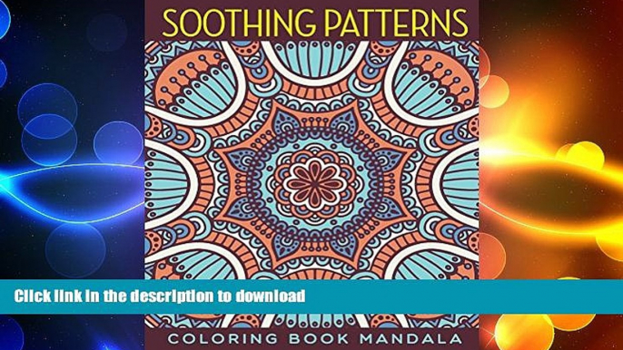 READ BOOK  Soothing Patterns: Coloring Book Mandala (Mandala Coloring and Art Book Series)  GET