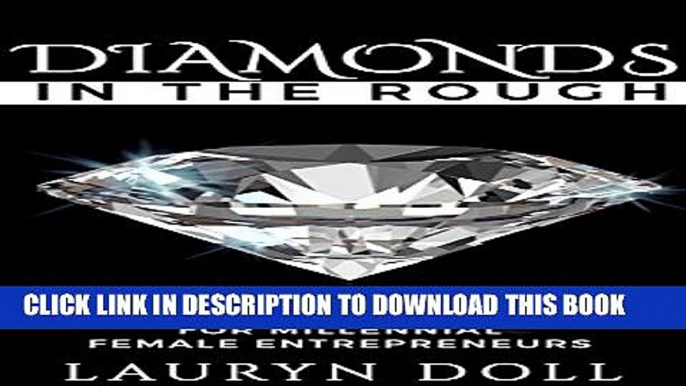 [PDF] Diamonds in the Rough: Raw Jewels For Millenial Female Entrepreneurs Full Colection