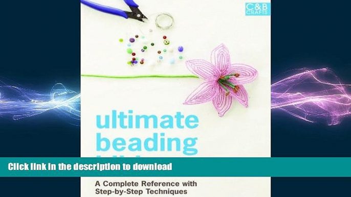 EBOOK ONLINE  Ultimate Beading Bible: A Complete Reference with Step-by-Step Techniques (C B