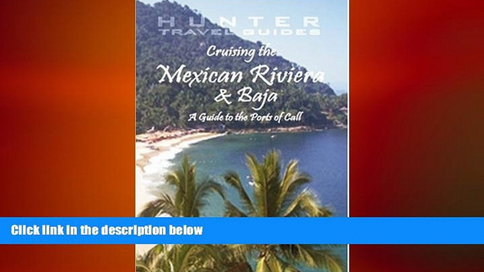 READ book  Cruising the Mexican Riviera   Baja: A Guide to the Ships   the Ports of Call