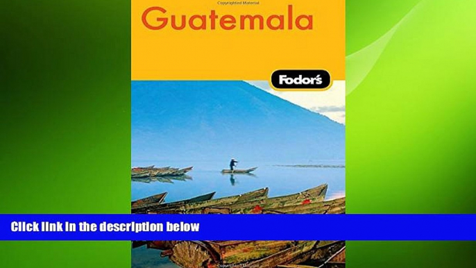 FREE DOWNLOAD  Fodor s Guatemala, 2nd Edition (Travel Guide)  BOOK ONLINE