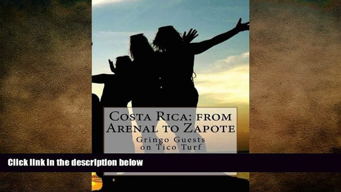 FREE PDF  Costa Rica from Arenal to Zapote: Gringo Guests on Tico Turf READ ONLINE