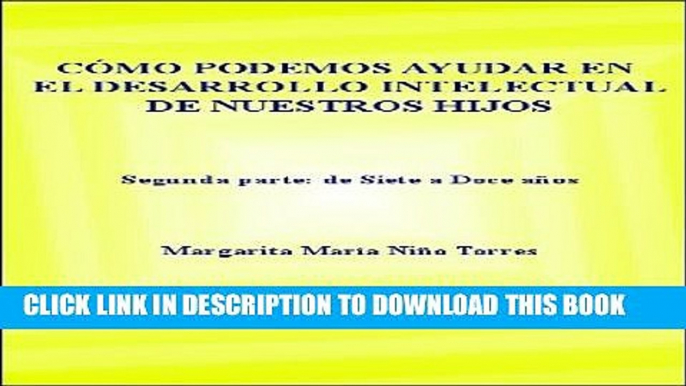 [PDF] CÃ“MO PODEMOS AYUDAR EN EL DESARROLLO INTELECTUAL DE NUESTROS HIJOS (Desarrollo de la