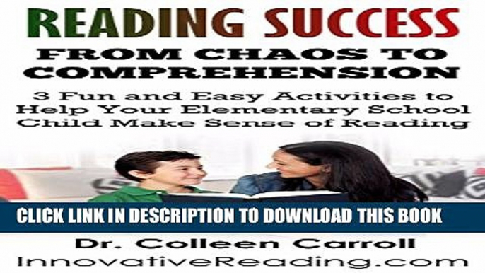 [New] Reading Success:  From Chaos to Comprehension: 3 Fun and Easy Activities You Can Do To Help