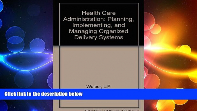 there is  Health Care Administration: Planning Implementing   Managing Organized Delivery Systems