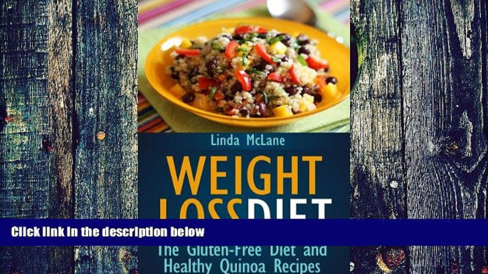 Big Deals  Weight Loss Diet: The Gluten-Free Diet and Healthy Quinoa Recipes  Best Seller Books