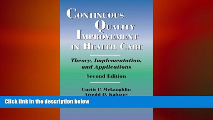 there is  Continuous Quality Improvement in Health Care: Theory, Implementation, and Applications