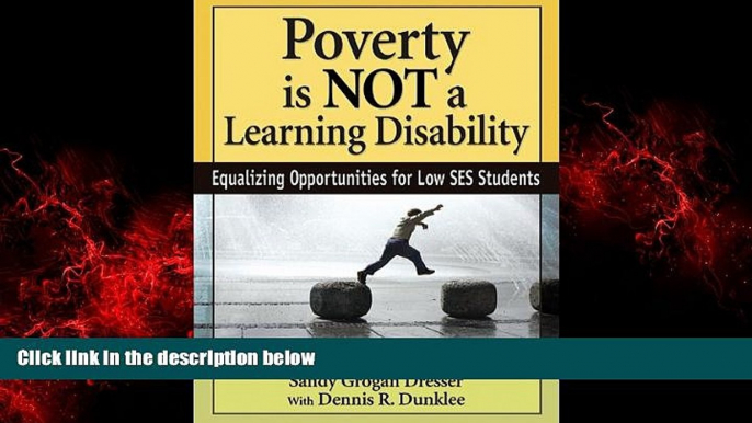 For you Poverty Is NOT a Learning Disability: Equalizing Opportunities for Low SES Students