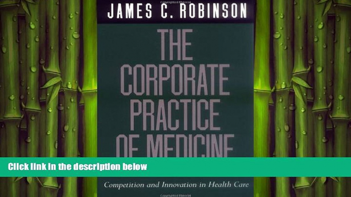 behold  The Corporate Practice of Medicine: Competition and Innovation in Health Care