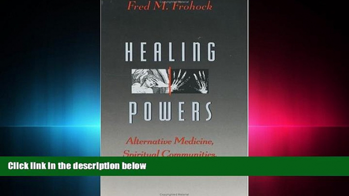 complete  Healing Powers: Alternative Medicine, Spiritual Communities, and the State (Morality and