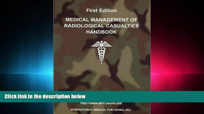 there is  AFRRI s Medical Management of Radiological Casualties Handbook