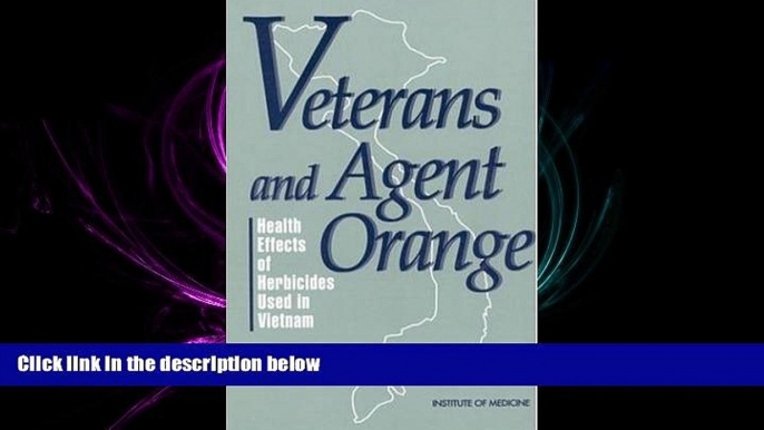 complete  Veterans and Agent Orange: Health Effects of Herbicides Used in Vietnam