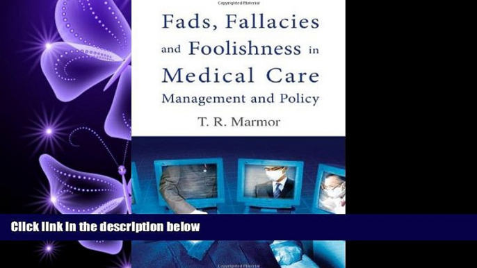 different   Fads, Fallacies And Foolishness in Medical Care Management And Policy