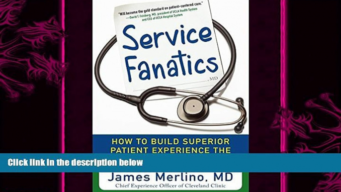 behold  Service Fanatics: How to Build Superior Patient Experience the Cleveland Clinic Way