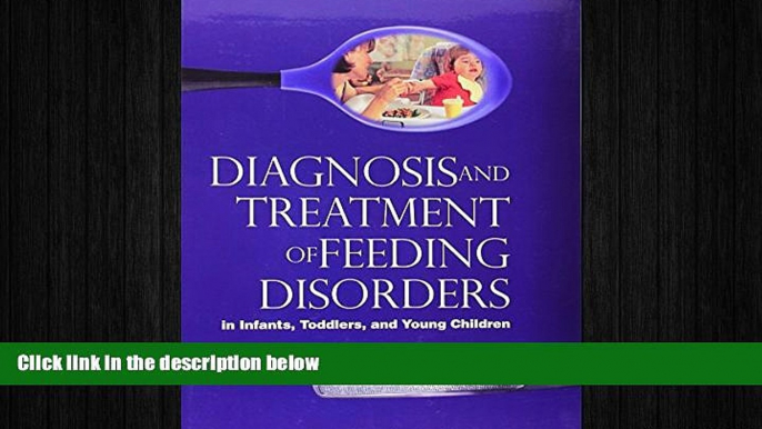 there is  Diagnosis and Treatment of Feeding Disorders in Infants, Toddlers, and Young Children