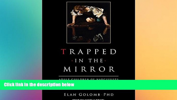 Big Deals  Trapped in the Mirror: Adult Children of Narcissists in their Struggle for Self  Free