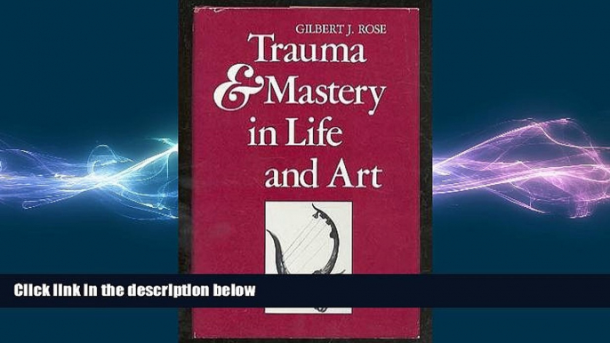 Big Deals  Trauma and Mastery in Life and Art  Best Seller Books Most Wanted