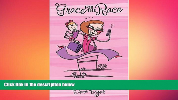 Big Deals  Grace for the Race: Meditations for Busy Moms  Free Full Read Most Wanted