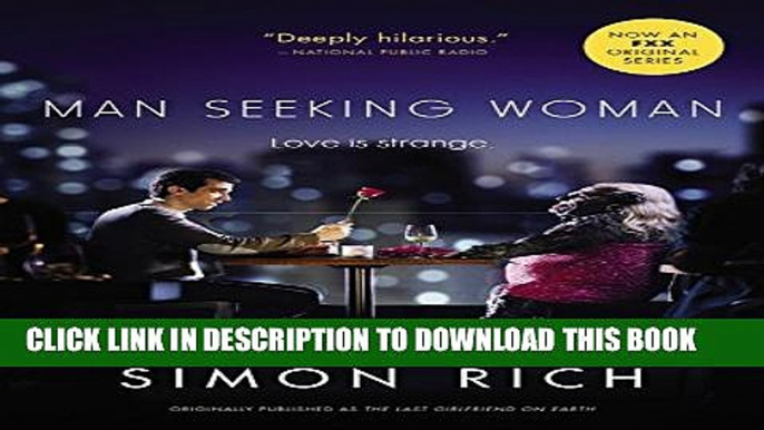 [New] Man Seeking Woman (originally published as The Last Girlfriend on Earth) Exclusive Full Ebook