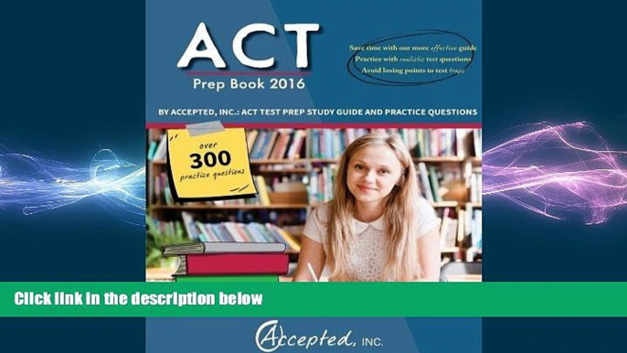 complete  ACT Prep Book 2016 by Accepted Inc.: ACT Test Prep Study Guide and Practice Questions