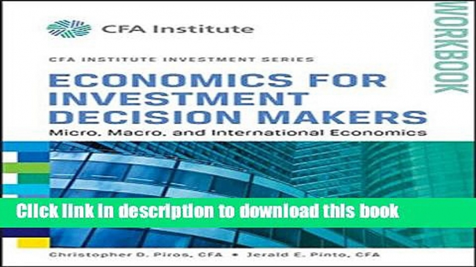 [PDF] Economics for Investment Decision Makers Workbook: Micro, Macro, and International Economics