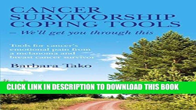 [PDF] Cancer Survivorship Coping Tools - We ll Get you Through This: Tools for Cancer s Emotional