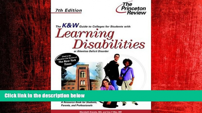 Big Deals  K   W Guide to Colleges for Students with Learning Disabilities or Attention Deficit