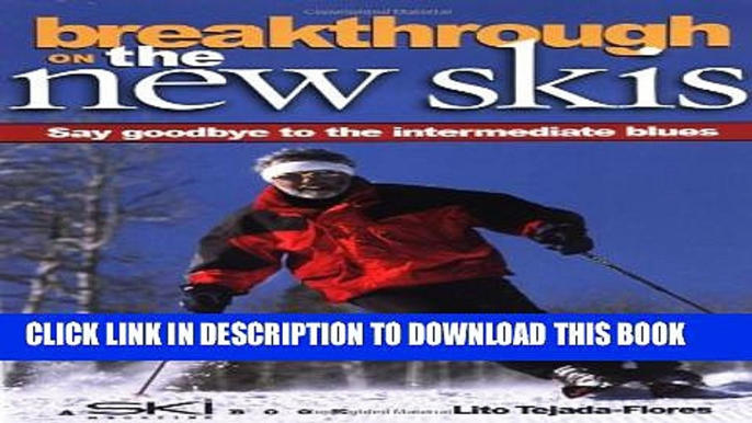 [PDF] Breakthrough On The New Skis: Say Goodbye To The Intermediate Blues Popular Colection