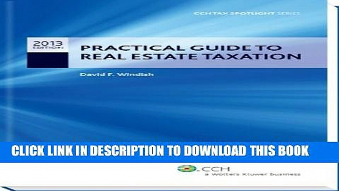 [PDF] Practical Guide to Real Estate Taxation 2013 - CCH Tax Spotlight Series Full Colection